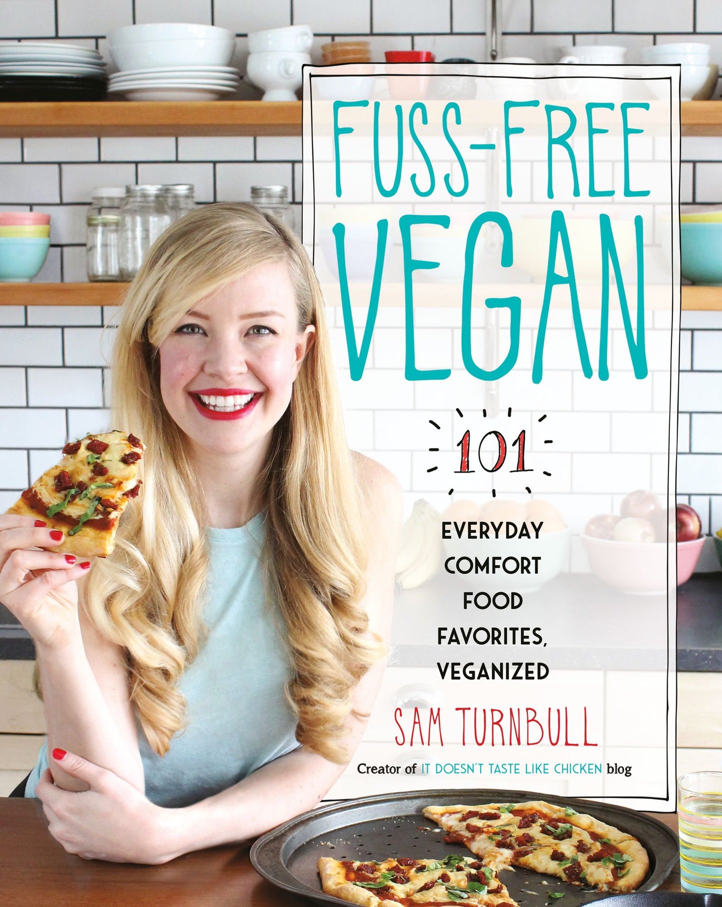 Fuss-Free Vegan: 101 Everyday Comfort Food Favorites, Veganized: A Cookbook