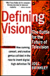Defining Vision: How Broadcasters Lured the Government into Inciting a Revolution in Television, Updated and Expanded