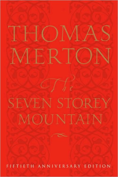 The Seven Storey Mountain: Fiftieth-Anniversary Edition