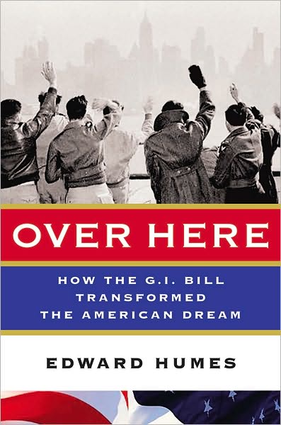 Over Here: How the G.I. Bill Transformed the American Dream