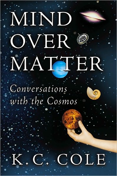 Mind Over Matter: Conversations with the Cosmos