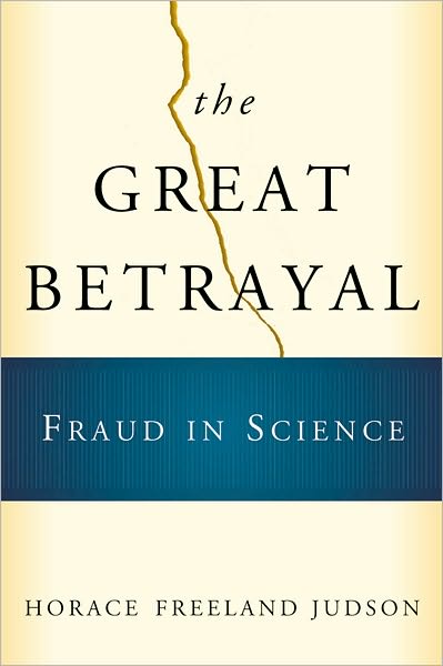 The Great Betrayal: Fraud in Science