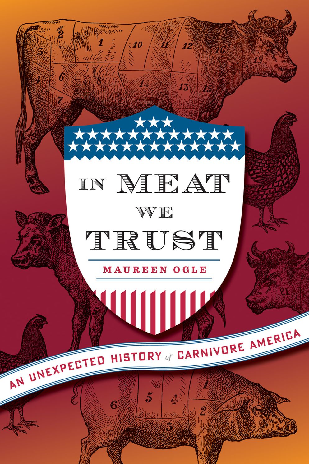 In Meat We Trust: An Unexpected History of Carnivore America