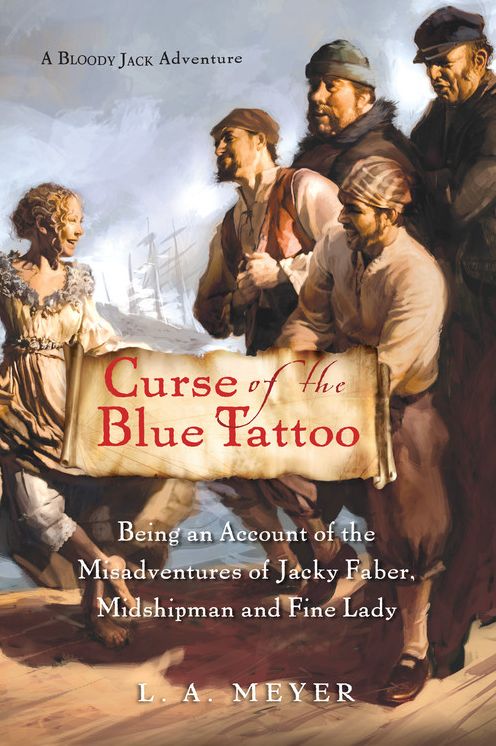 Curse of the Blue Tattoo: Being an Account of the Misadventures of Jacky Faber, Midshipman and Fine Lady (Bloody Jack Adventure Series #2)