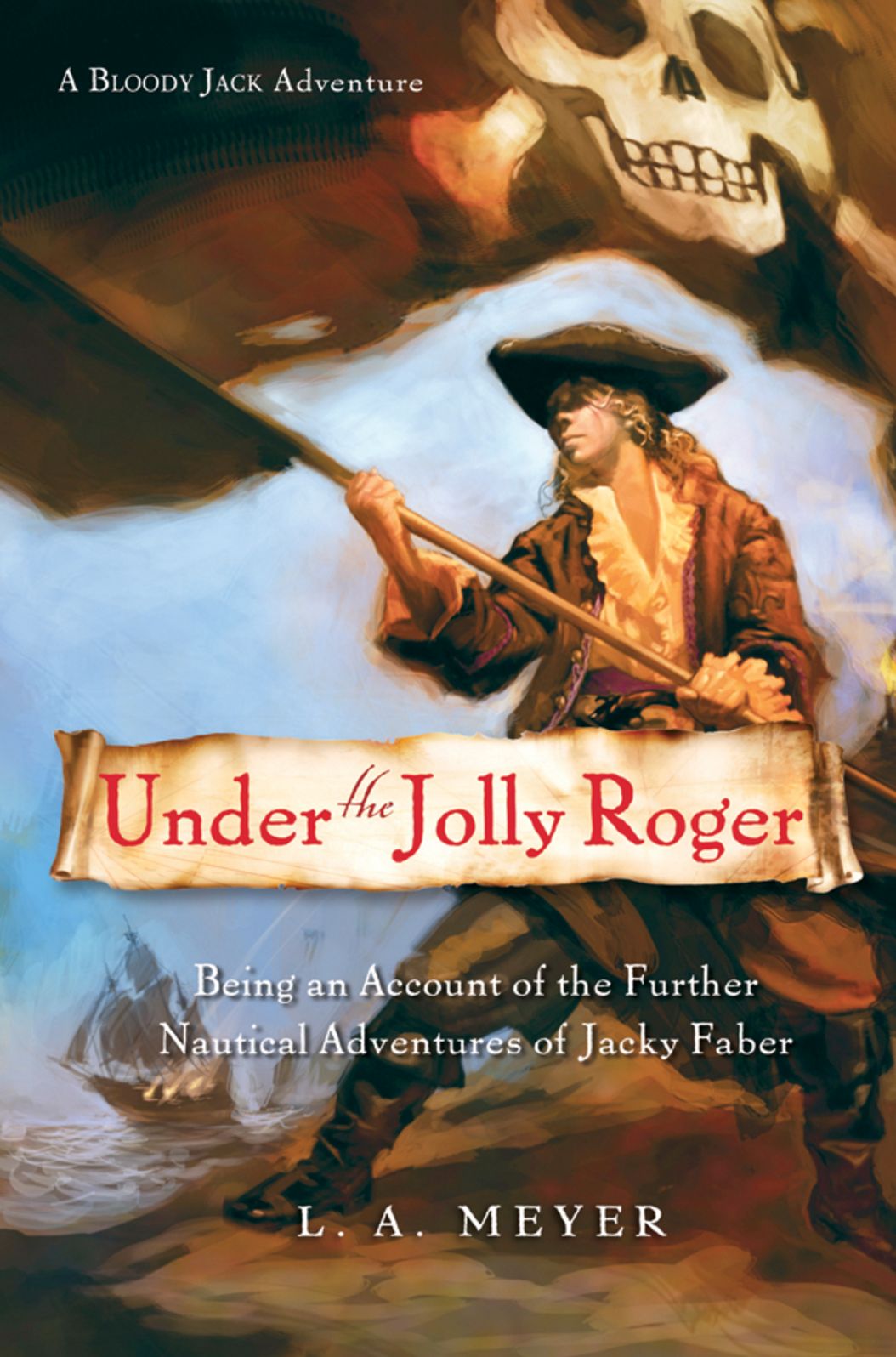 Under the Jolly Roger: Being an Account of the Further Nautical Adventures of Jacky Faber (Bloody Jack Adventure Series #3)
