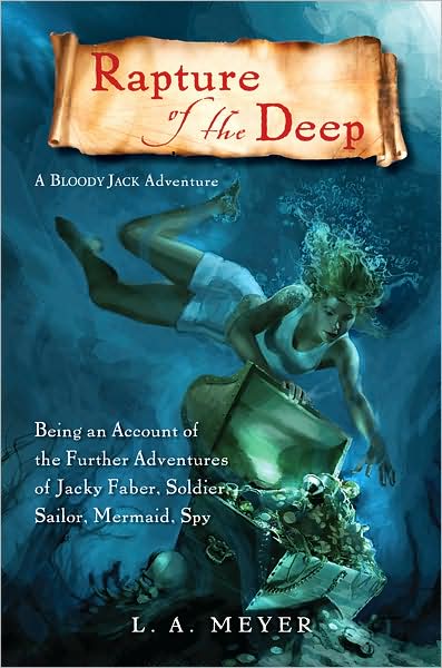 Rapture of the Deep: Being an Account of the Further Adventures of Jacky Faber, Soldier, Sailor, Mermaid, Spy (Bloody Jack Adventure Series #7)