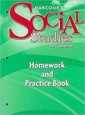 Harcourt School Publishers Social Studies: Homework and Practice Book Student Edition Grade 3