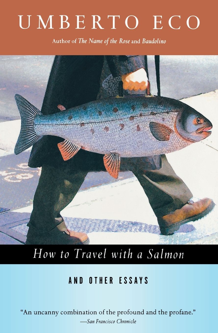 How to Travel with a Salmon and Other Essays