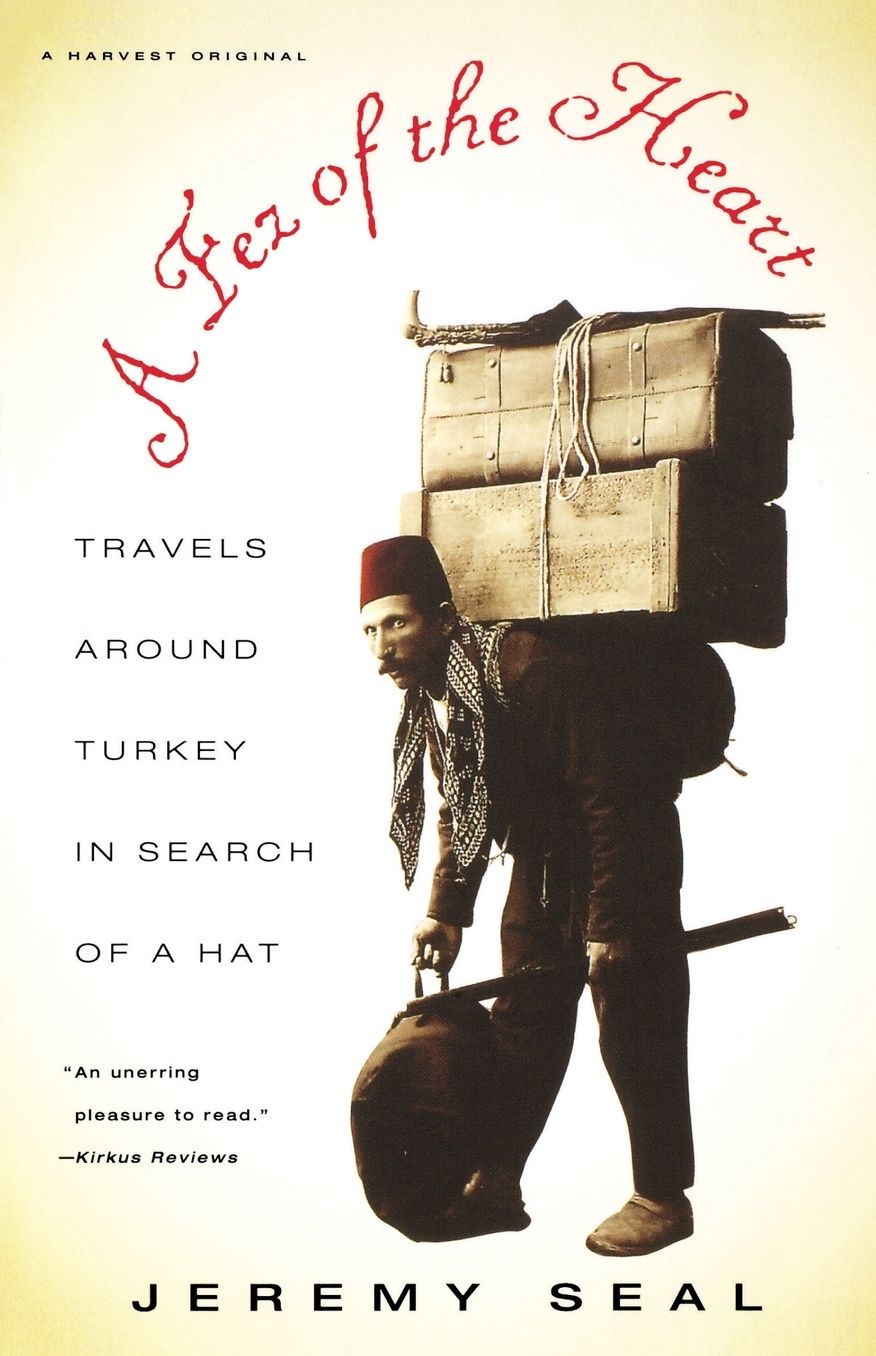 A Fez of the Heart: Travels around Turkey in Search of a Hat