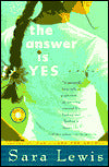 The Answer Is Yes: A Novel
