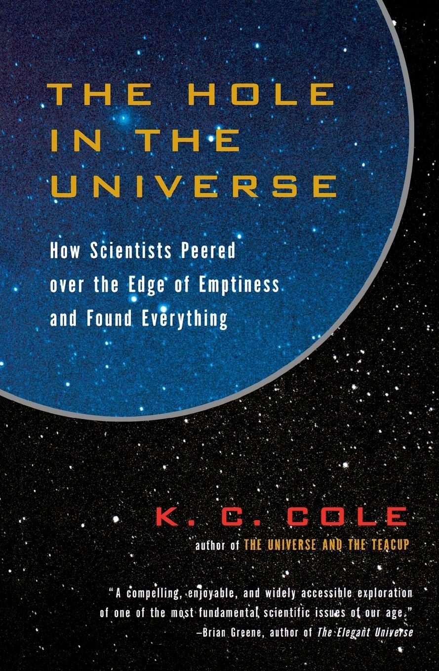 The Hole in the Universe: How Scientists Peered over the Edge of Emptiness and Found Everything