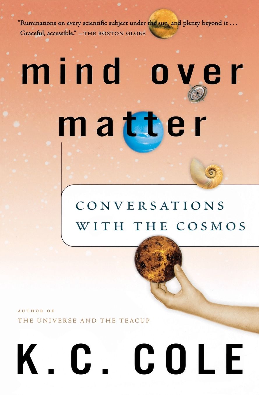 Mind Over Matter: Conversations with the Cosmos