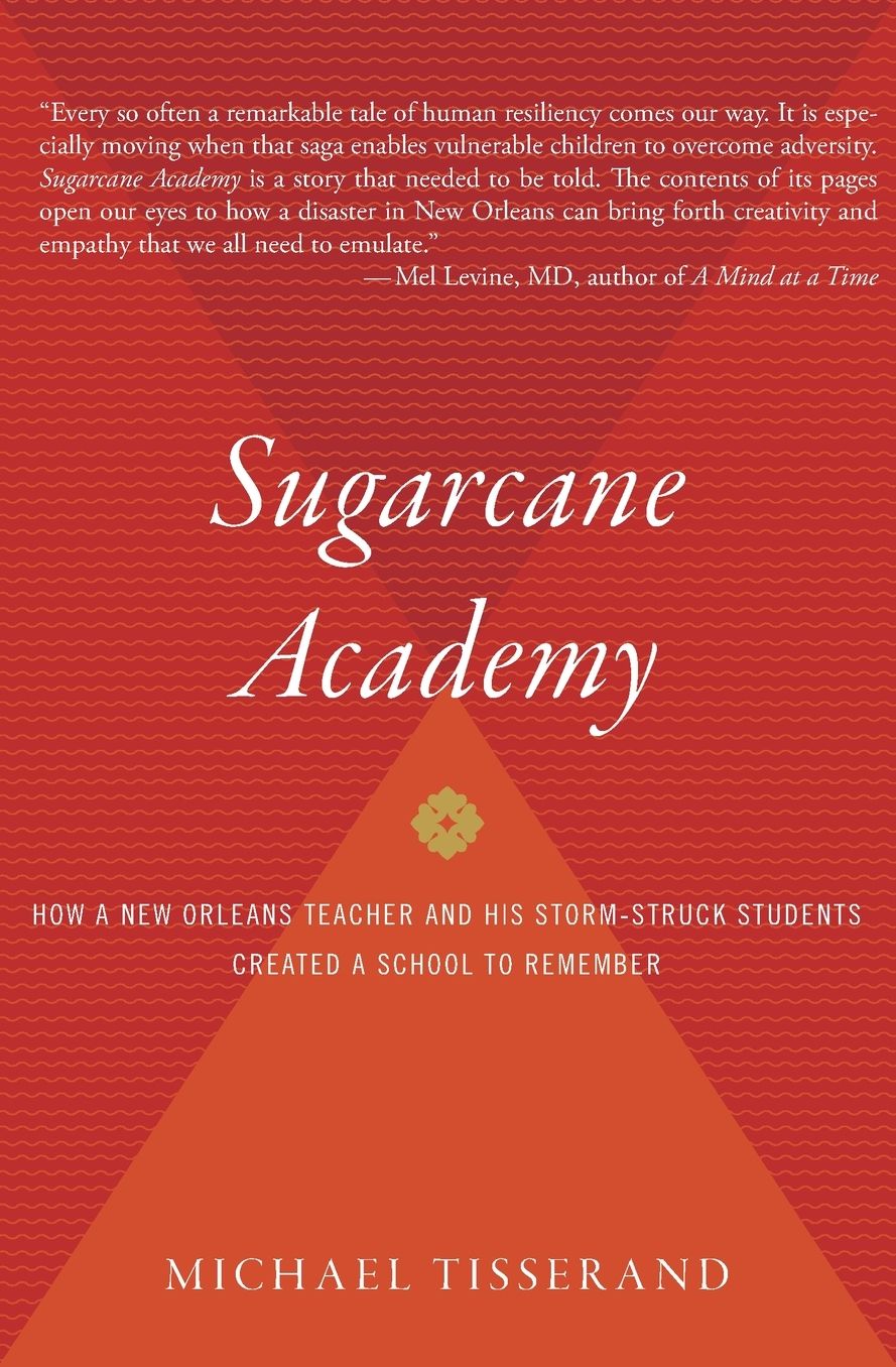 Sugarcane Academy: How a New Orleans Teacher and His Storm-Struck Students Created a School to Remember