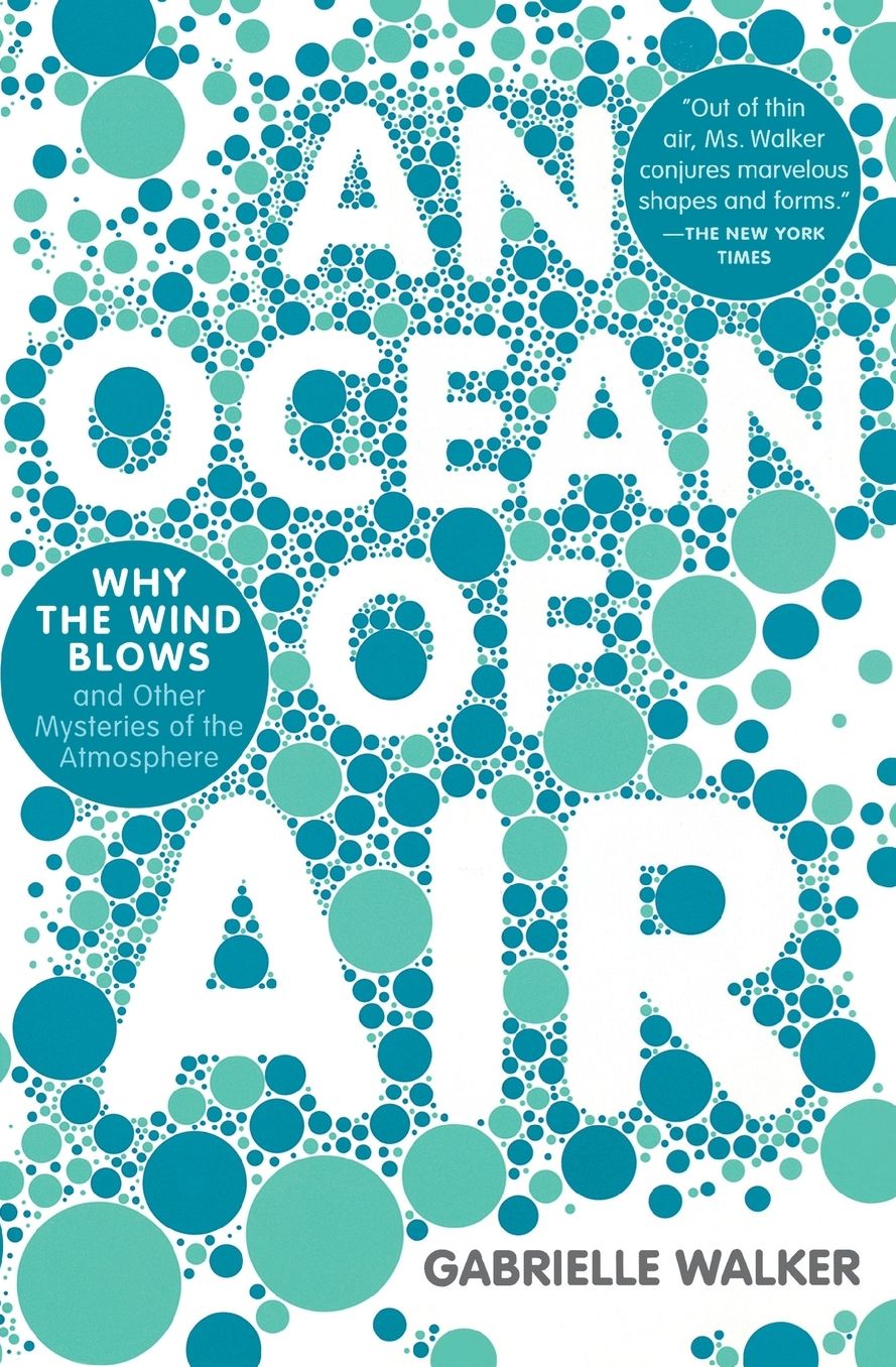An Ocean of Air: Why the Wind Blows and Other Mysteries of the Atmosphere