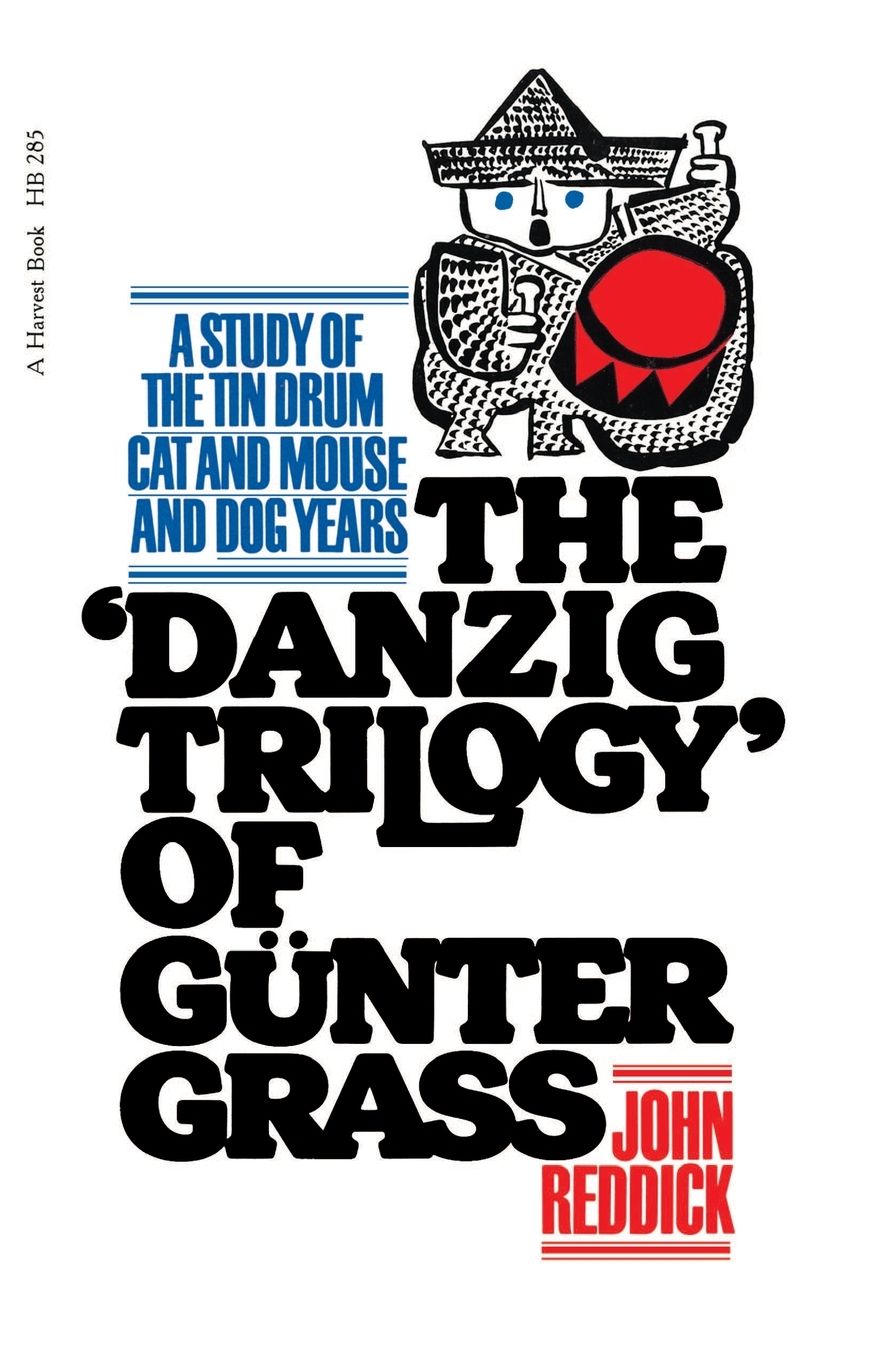 Danzig Trilogy Of Gunter Grass: A Study of the Tin Drum, Cat and Mouse, and Dog Years