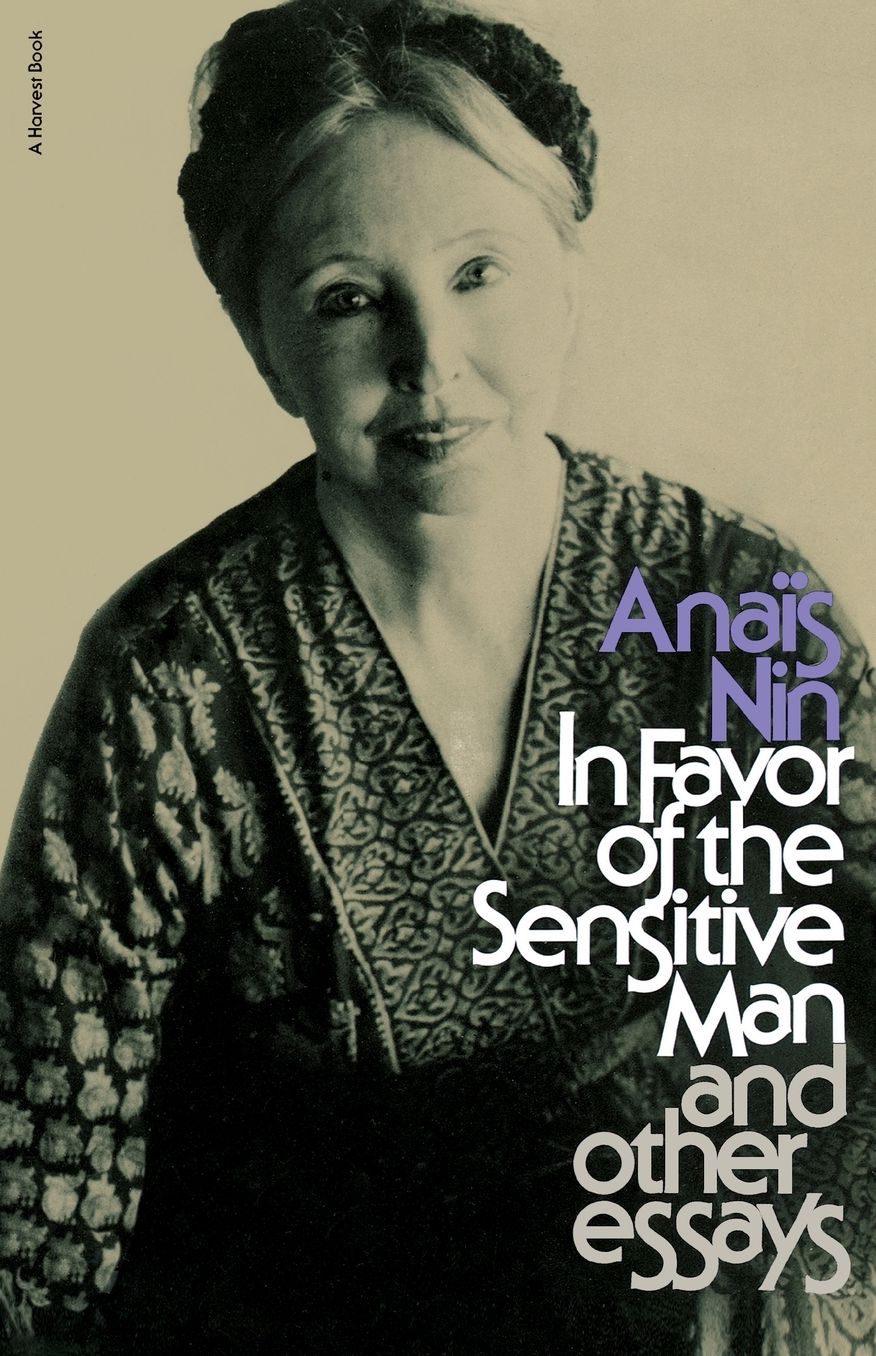 In Favor of the Sensitive Man and Other Essays
