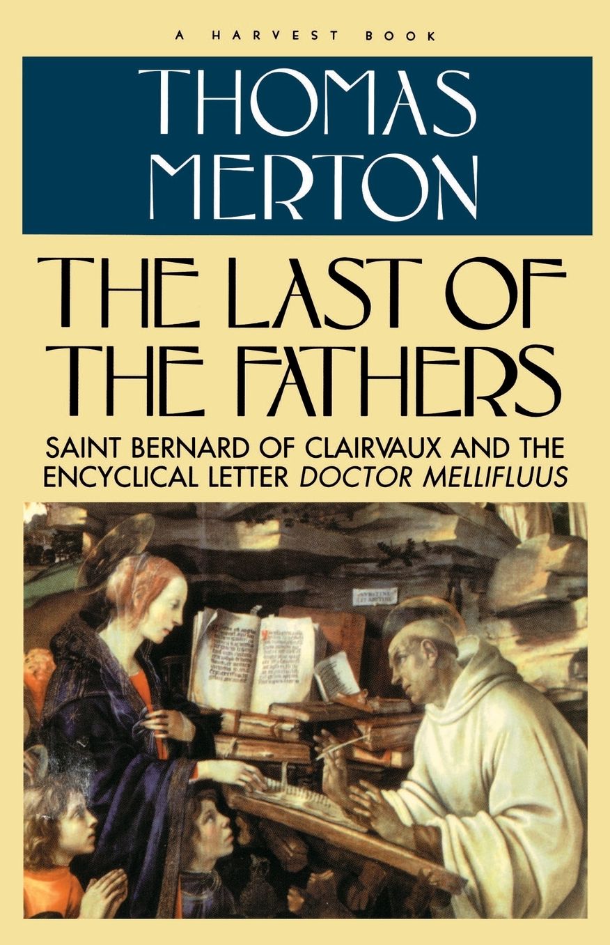 Last Of The Fathers: Saint Bernard Of Clairvaux And The Encyclical Letter Doctor Mellifluus