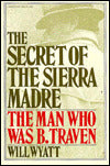 The Secret of the Sierra Madre: The Man Who Was B. Traven