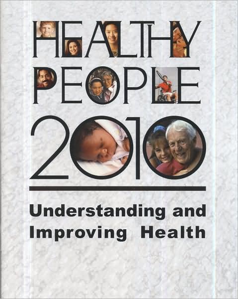 Healthy People 2010: Understanding and Improving Health: Understanding and Improving Health