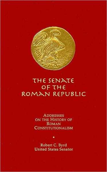The Senate of the Roman Republic: Addresses on the History of Roman Constitutionalism