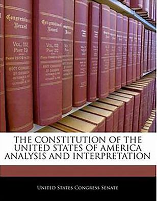 Constitution of the United States of America: Analysis and Interpretation