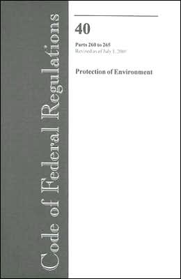 Code of Federal Regulations, Title 40, Protection of Environment, Pt. 260-265, Revised as of July 1, 2005