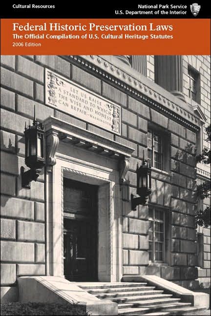 Federal Historic Preservation Laws: The Official Compilation of U. S. Cultural Heritage Statutes, 2006