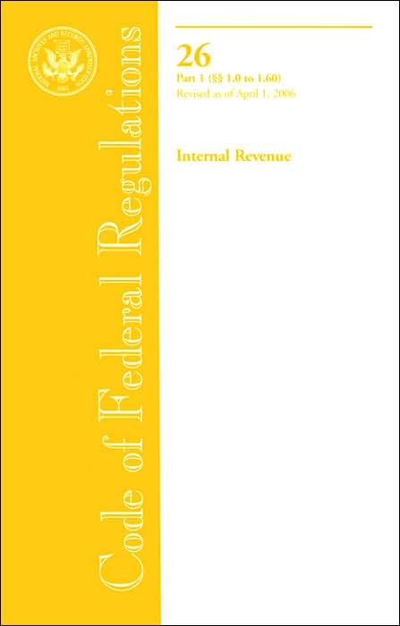 Code of Federal Regulations, Title 26, Internal Revenue, Pt. 1 (Sections 1.0-1.60), Revised as of April 1, 2006