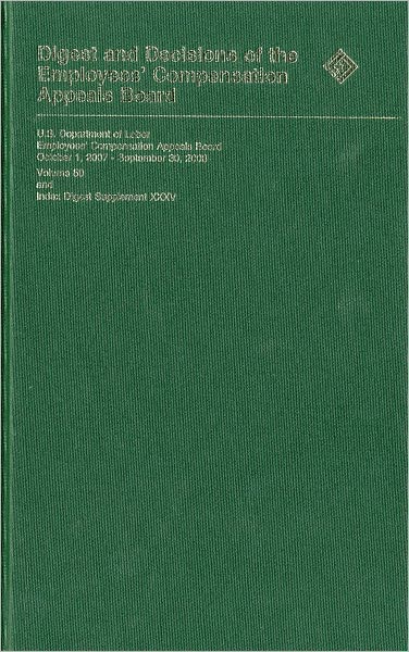 Digest and Decisions of the Employees Compensation Appeals Board, V. 59, October 1, 2007 to September 30, 2008