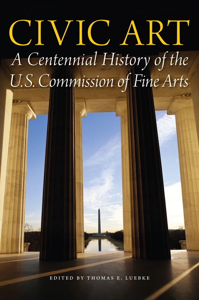 Civic Art: A Centennial History of the U.S. Commission of Fine Arts