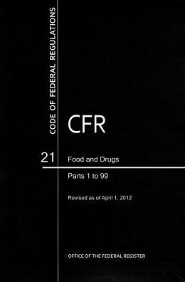 Code of Federal Regulations, Title 21, Food and Drugs, Pt. 1-99, Revised as of April 1, 2012