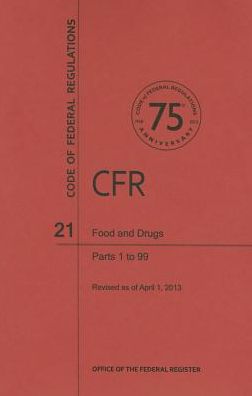 Code of Federal Regulations, Title 21, Food and Drugs, Pt. 1-99, Revised as of April 1, 2013