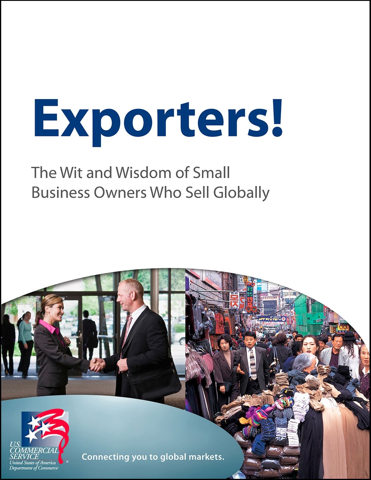 Exporters! The Wit and Wisdom of Small Business Owners Who Sell Globally: The Wit and Wisdom of Small Business Owners Who Sell Globally