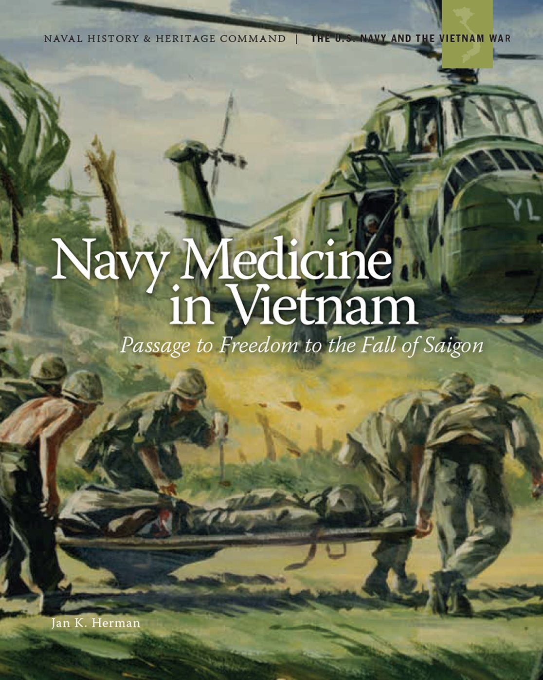 Navy Medicine in Vietnam: Passage to Freedom to the Fall of Saigon: : Passage to Freedom to the Fall of Saigon