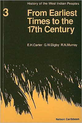 History of the West Indian Peoples: Book 3. from Earliest Times to the 17th Century