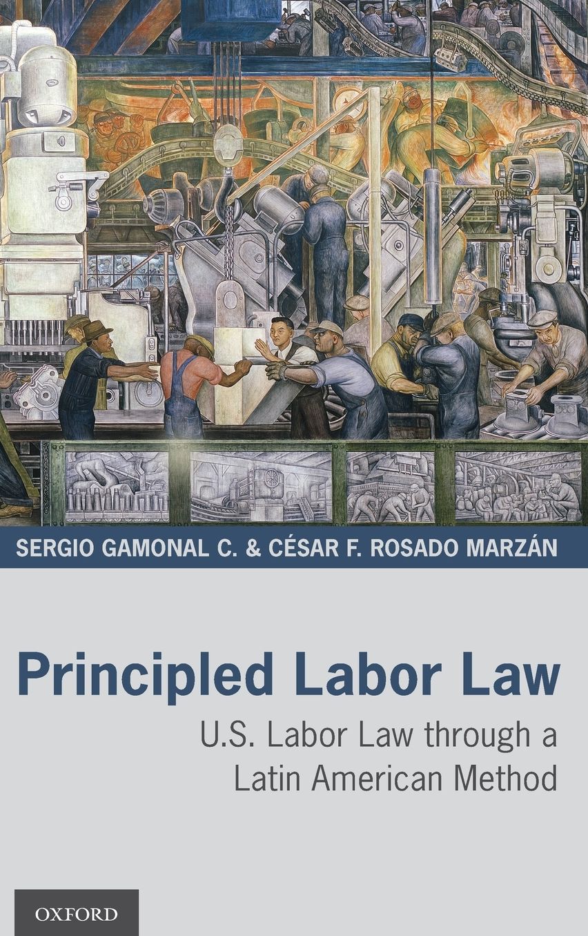 Principled Labor Law: U.S. Labor Law Through a Latin American Method