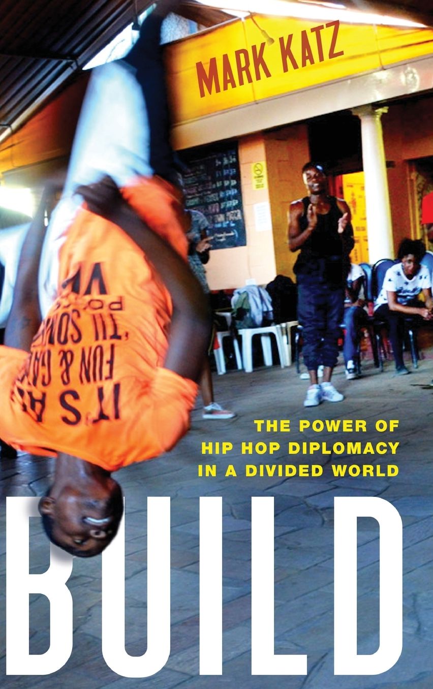 Build : The Power of Hip Hop Diplomacy in a Divided World