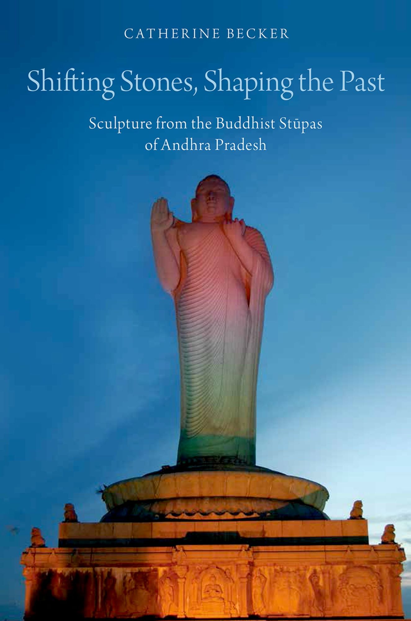 Shifting Stones, Shaping the Past: Sculpture from the Buddhist Stupas of Andhra Pradesh