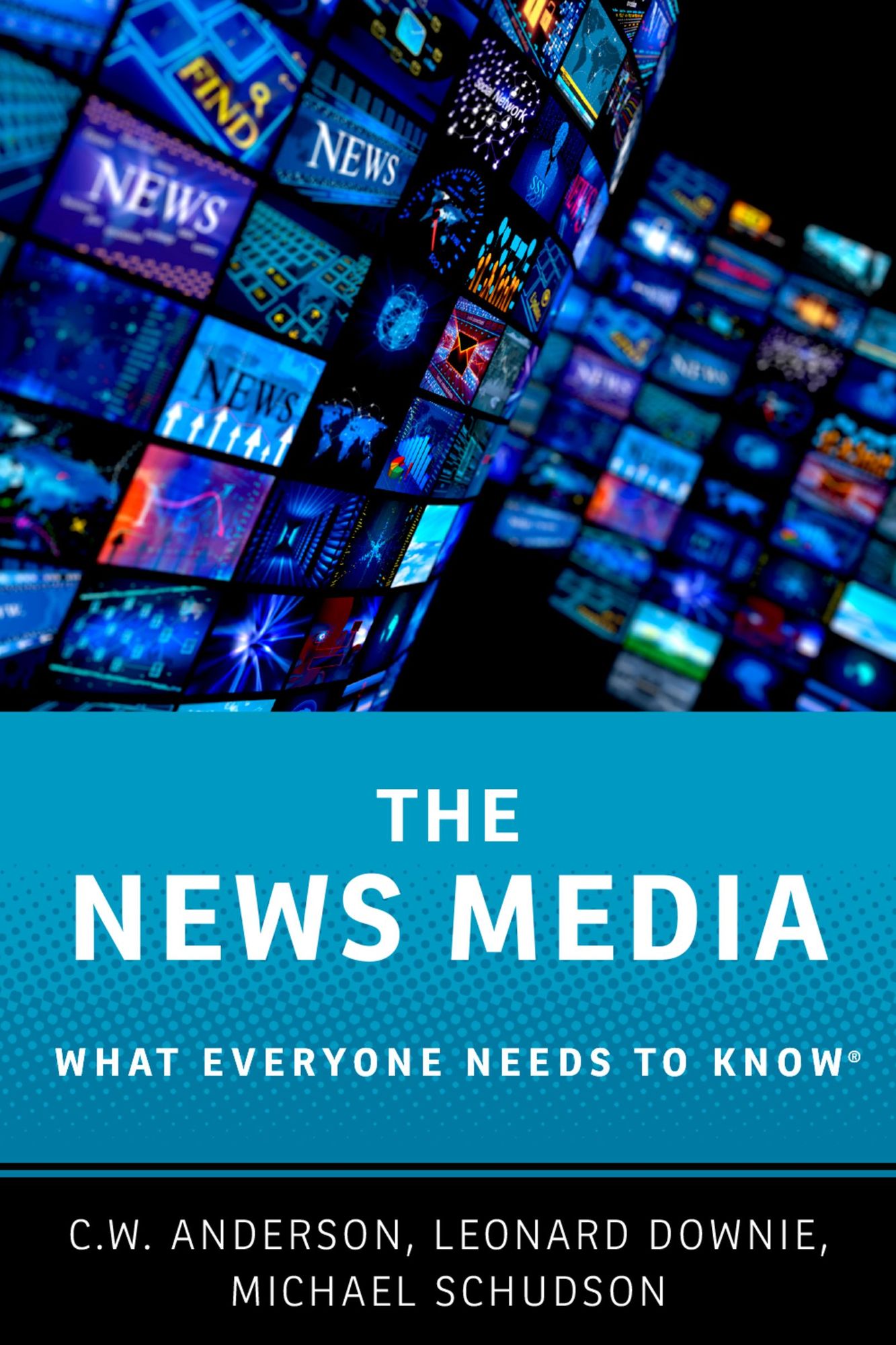 The News Media: What Everyone Needs to Know®