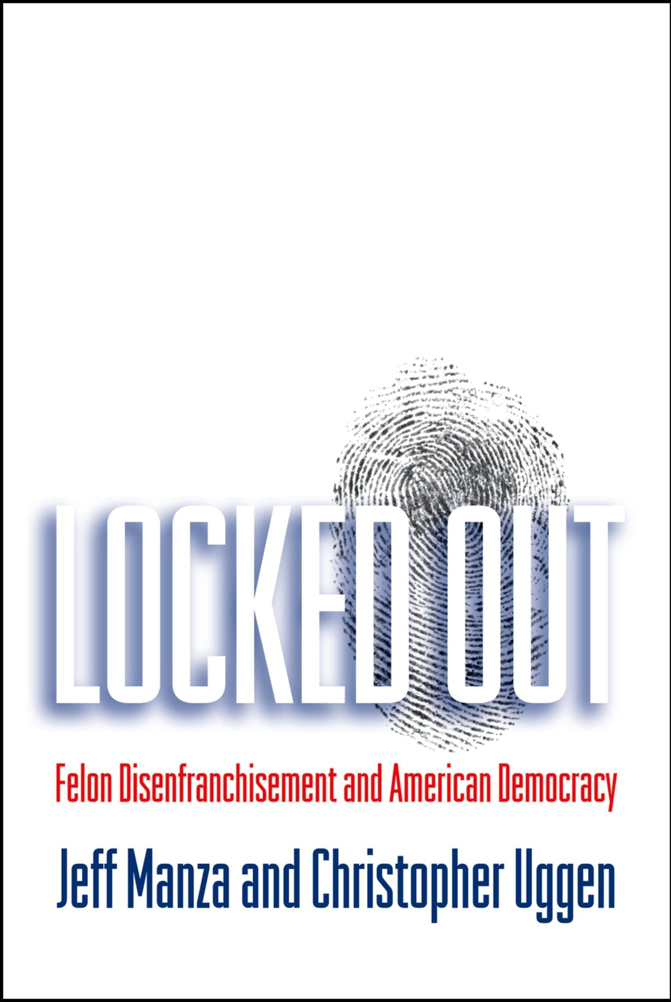 Locked Out: Felon Disenfranchisement and American Democracy
