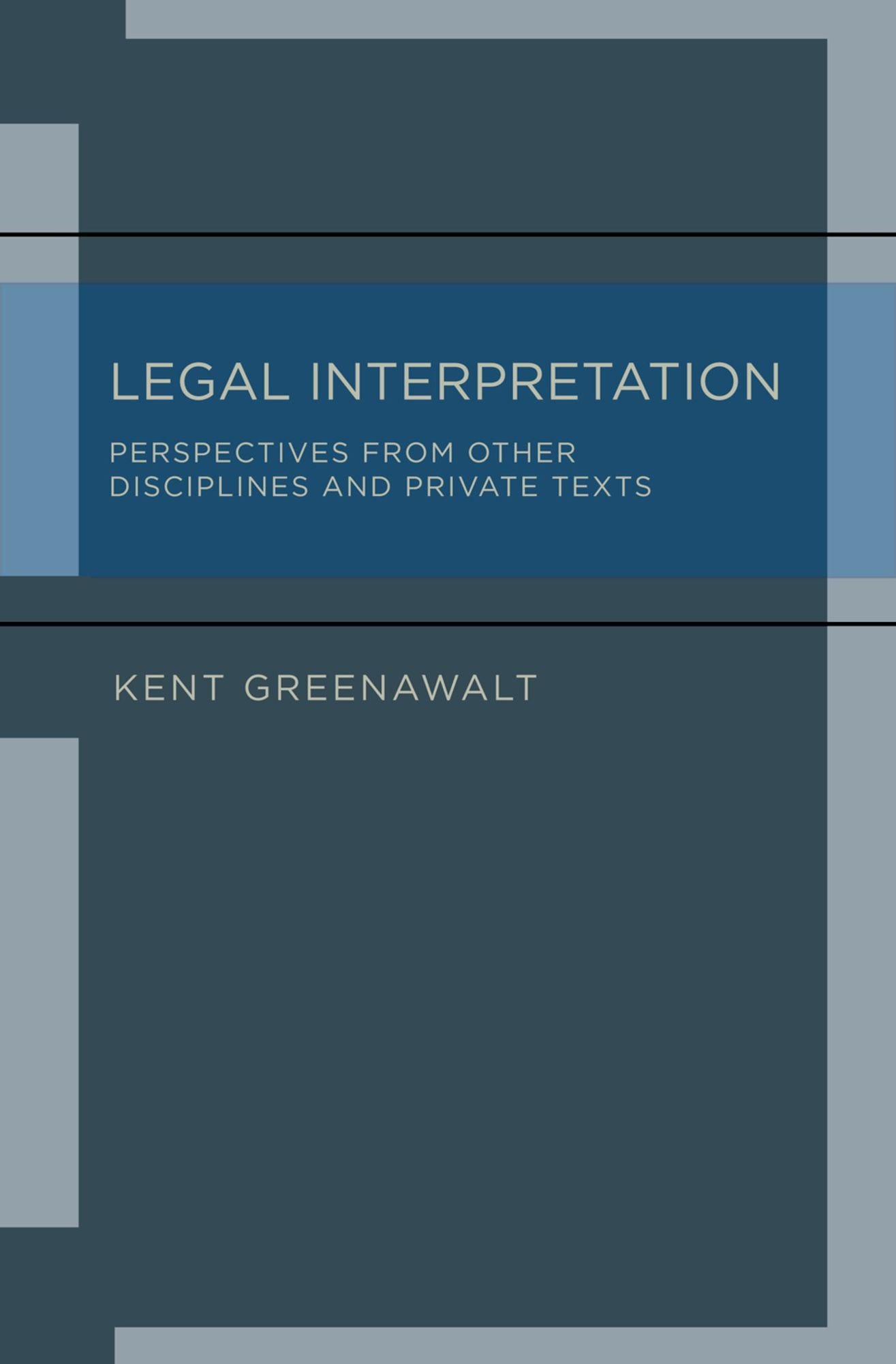 Legal Interpretation: Perspectives from Other Disciplines and Private Texts