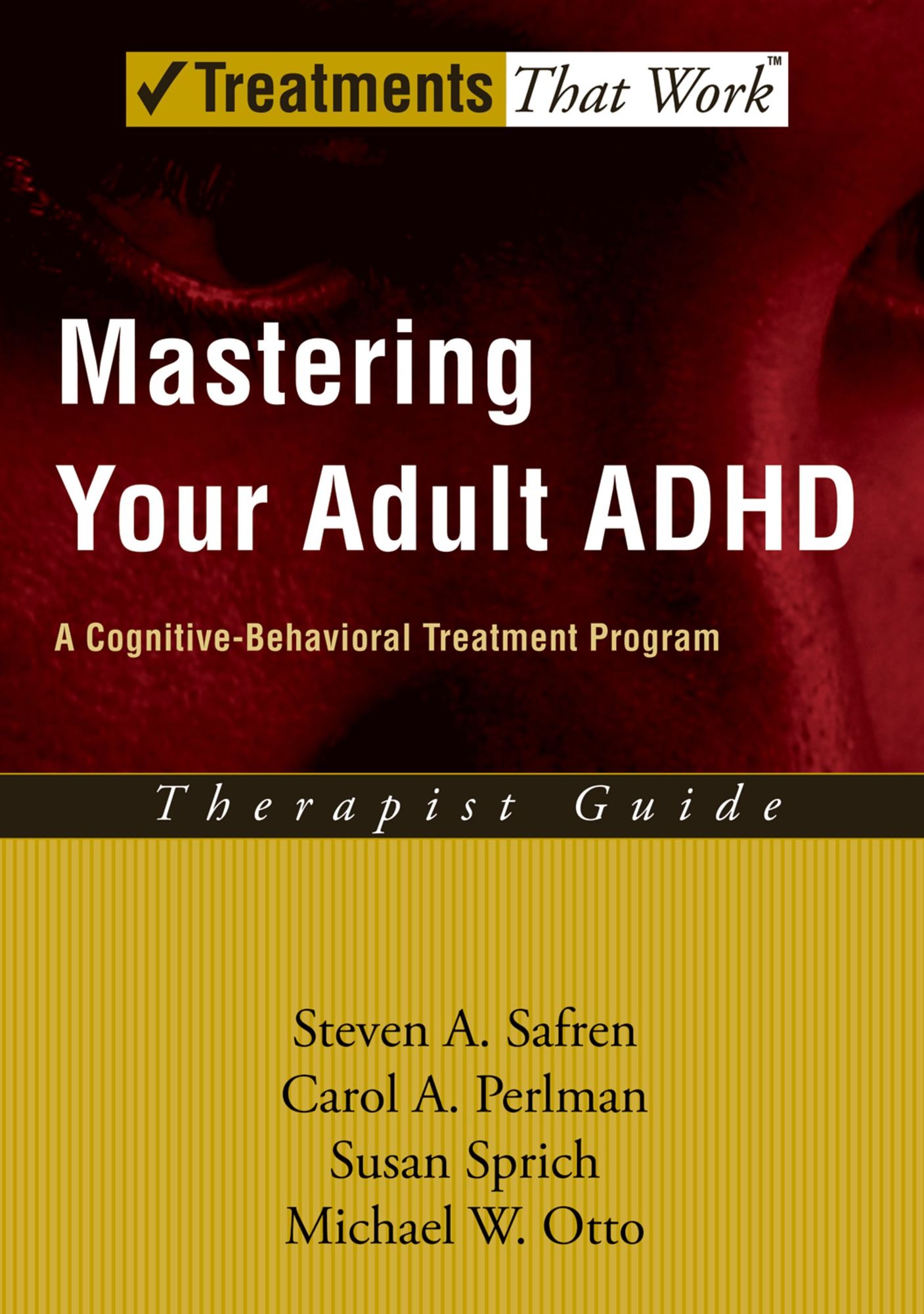 Mastering Your Adult ADHD: A Cognitive-Behavioral Treatment Program
