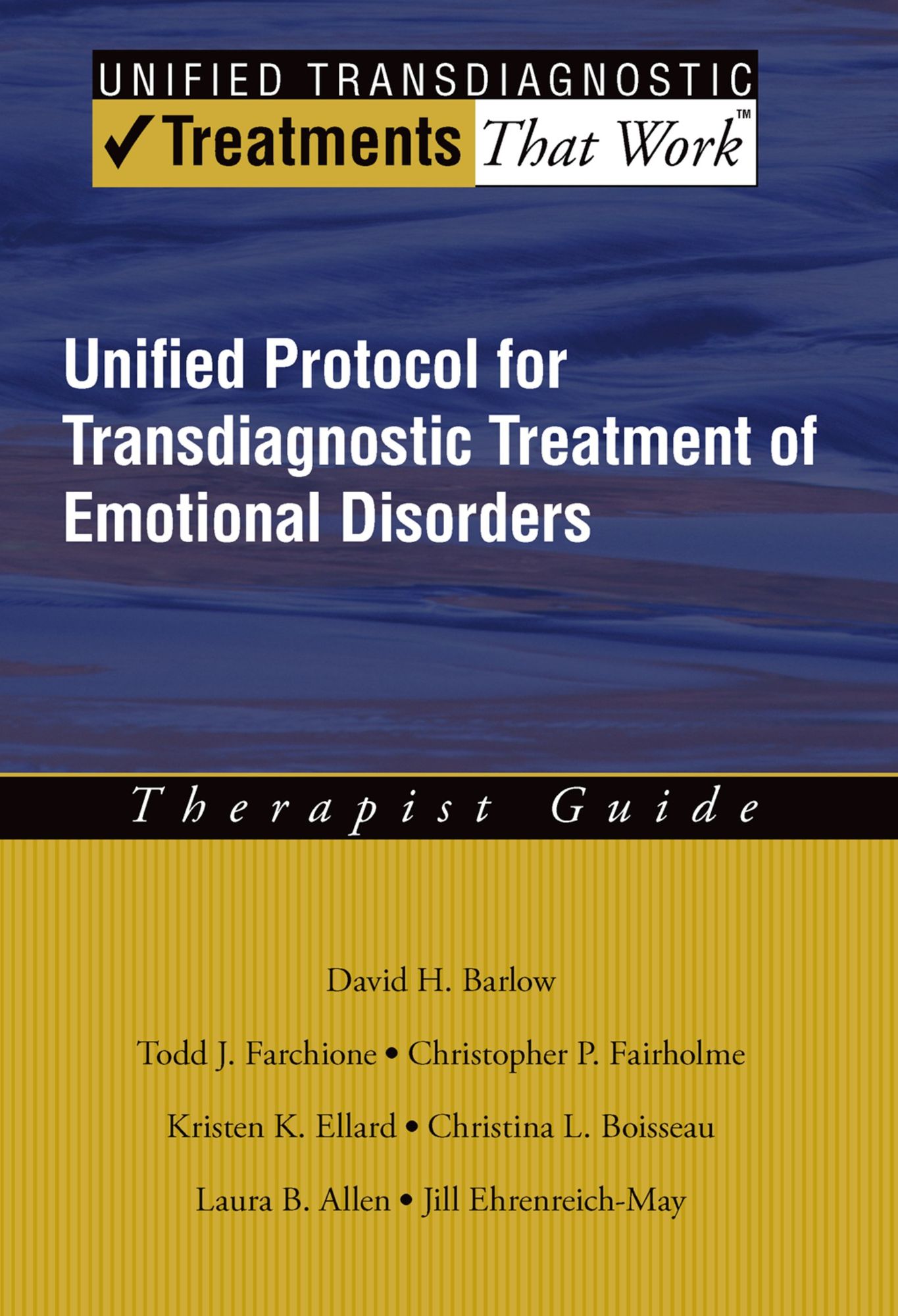 Unified Protocol for Transdiagnostic Treatment of Emotional Disorders: Therapist Guide