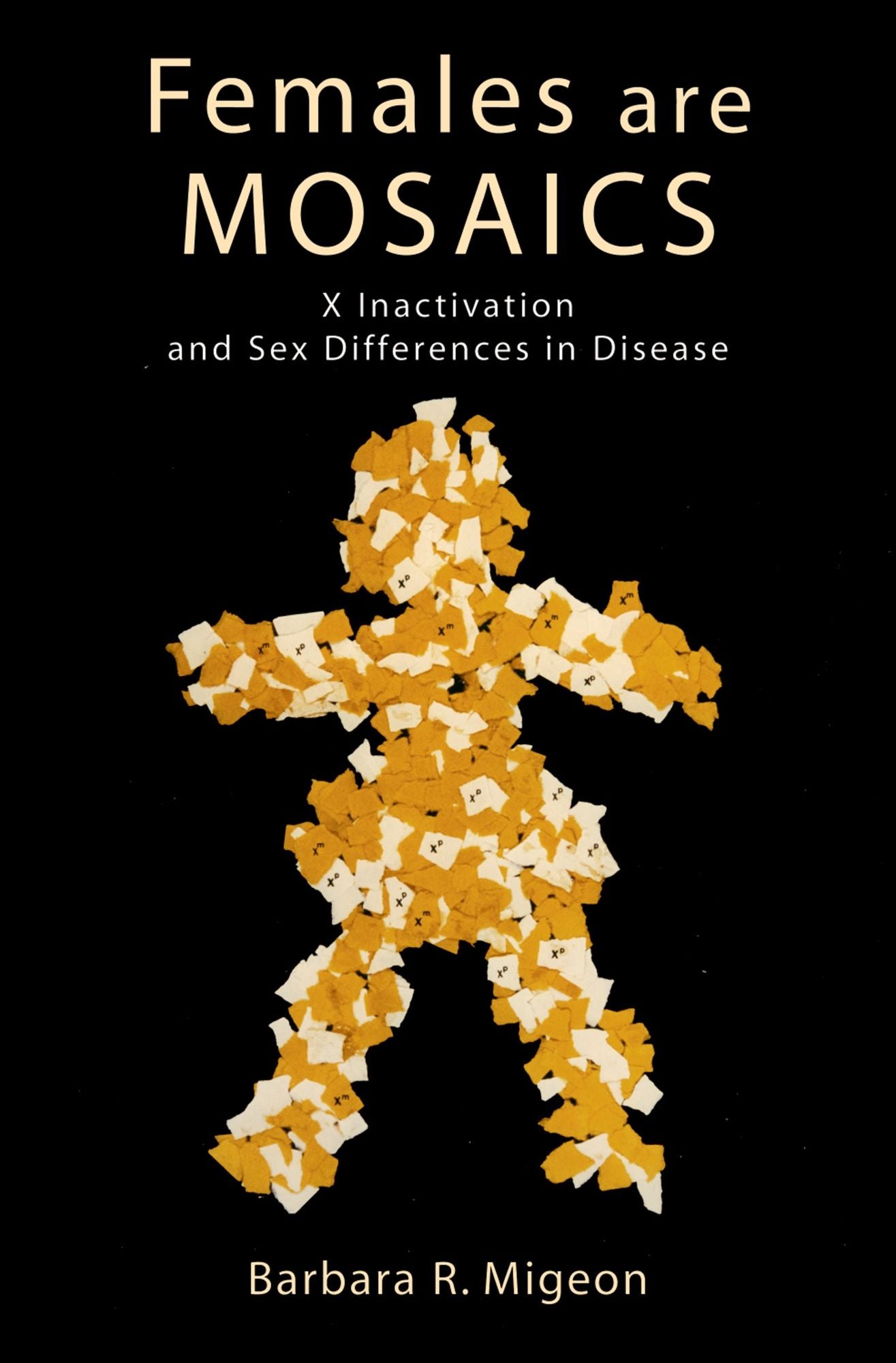 Females Are Mosaics: X Inactivation and Sex Differences in Disease
