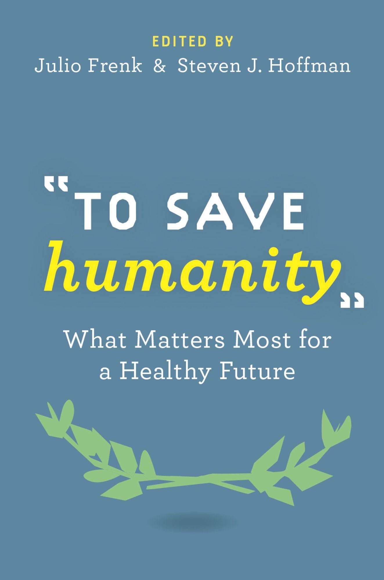 To Save Humanity: What Matters Most for a Healthy Future
