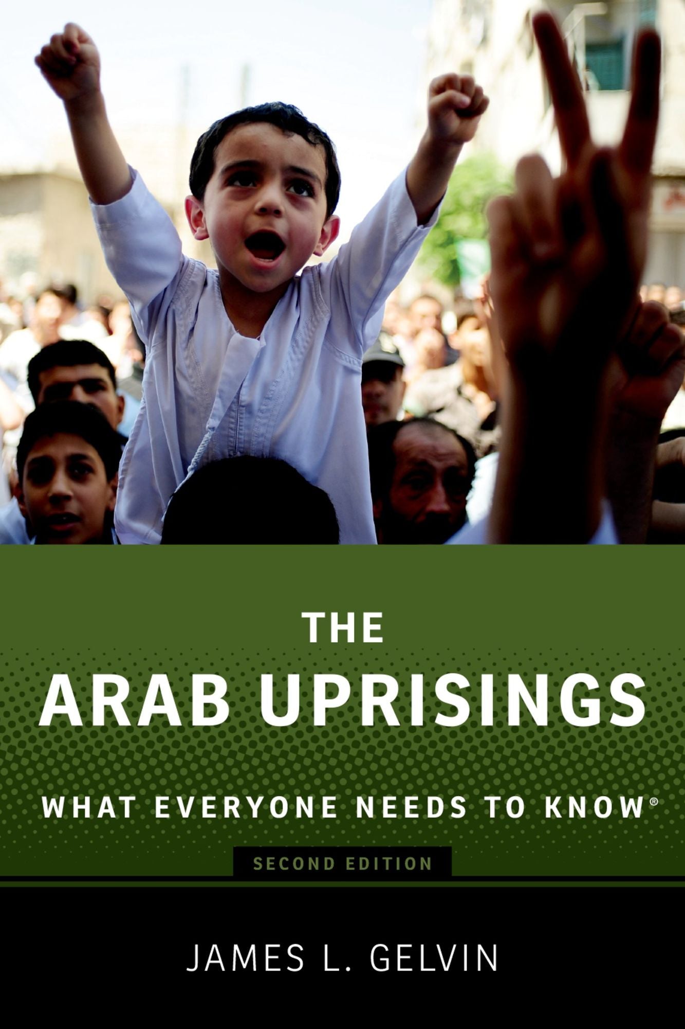 The Arab Uprisings: What Everyone Needs to Know#x000AE;
