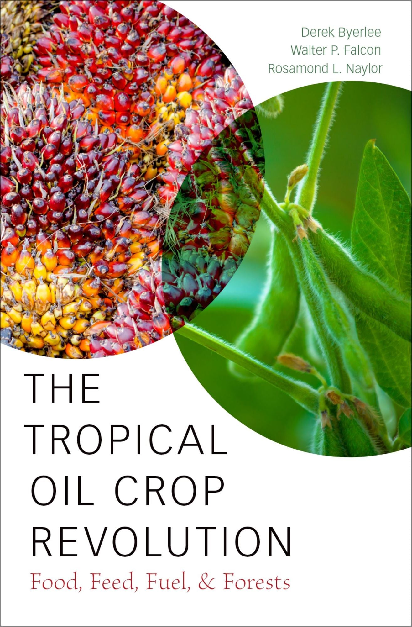 The Tropical Oil Crop Revolution: Food, Feed, Fuel, and Forests
