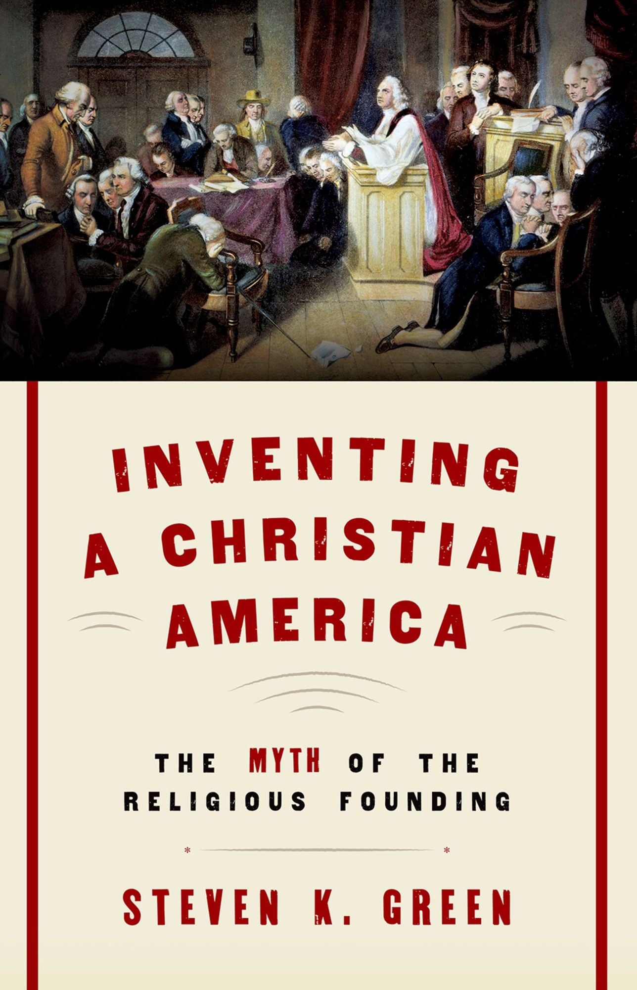 Inventing a Christian America: The Myth of the Religious Founding