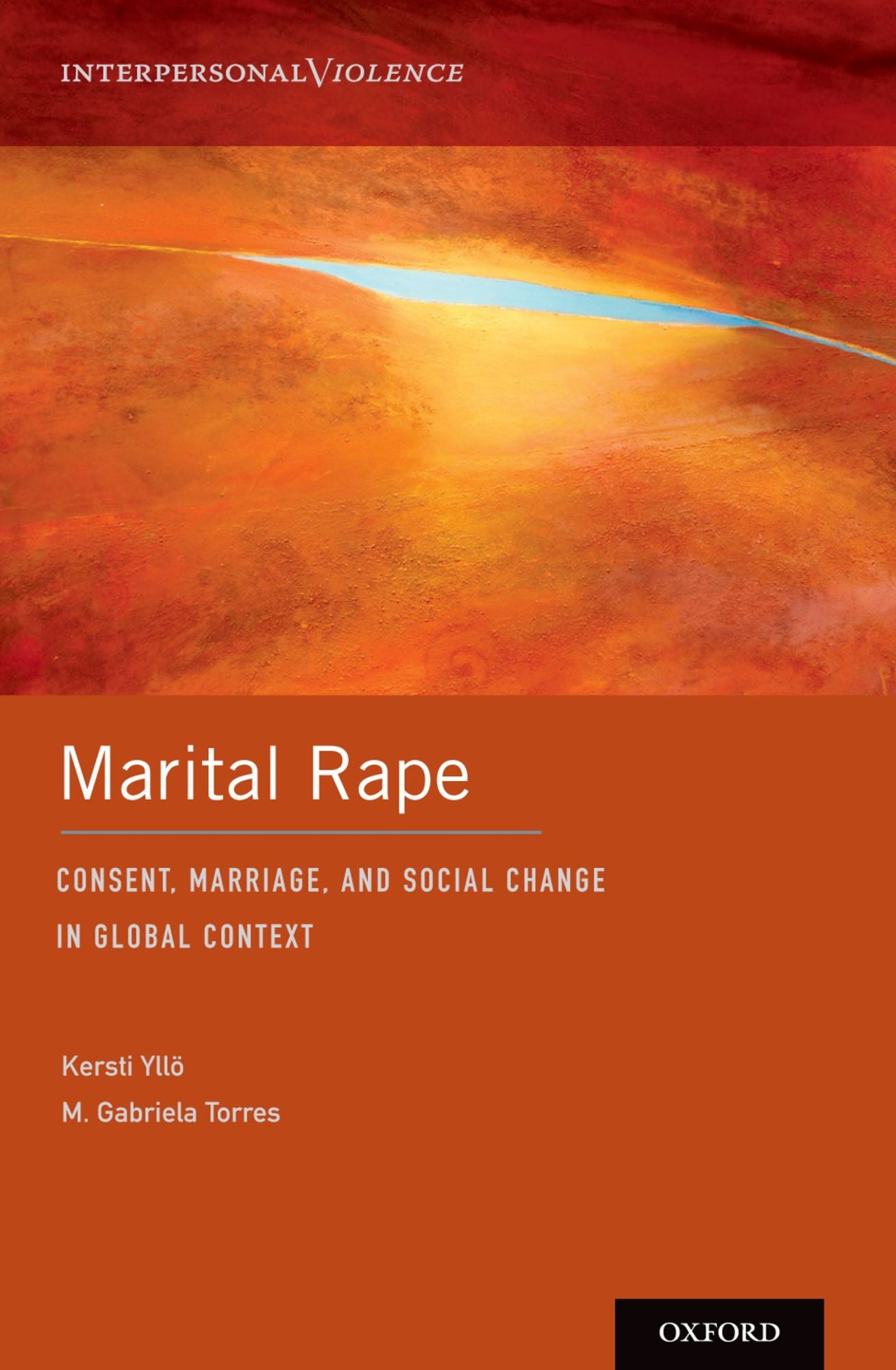 Marital Rape: Consent, Marriage, and Social Change in Global Context