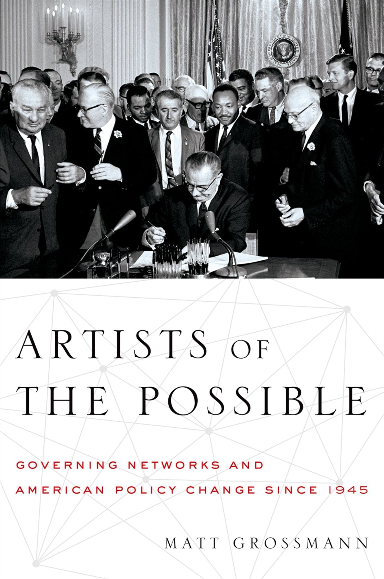 Artists of the Possible: Governing Networks and American Policy Change since 1945
